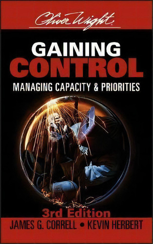 Gaining Control : Managing Capacity And Priorities, De James G. Correll. Editorial John Wiley & Sons Inc En Inglés