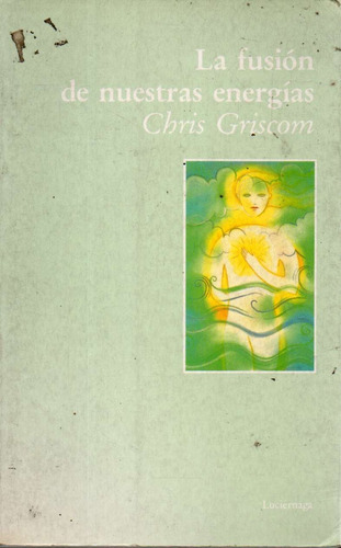 La Fusion De Nuestras Energias Chris Griscom 