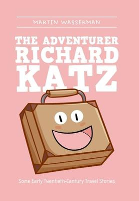 Libro The Adventurer Richard Katz : Some Early Twentieth-...