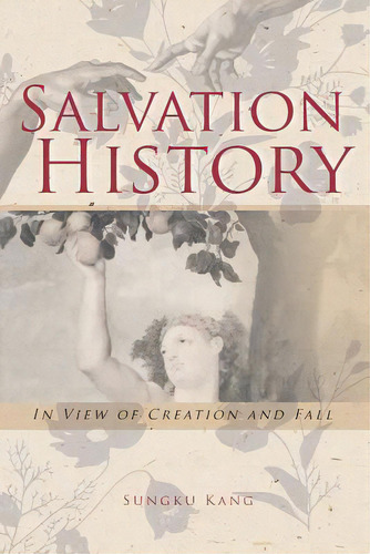 Salvation History: In View Of Creation And Fall, De Kang, Sungku. Editorial Covenant Books, Tapa Blanda En Inglés