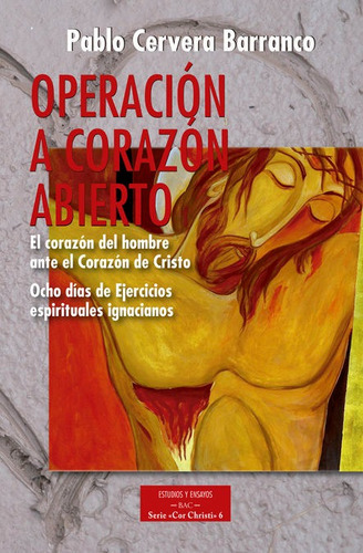 Operaciãâ³n A Corazãâ³n Abierto: El Corazãâ³n Del Hombre Ante El Corazãâ³n De Cristo, De Cervera Barranco, Pablo. Editorial Biblioteca Autores Cristianos, Tapa Blanda En Español