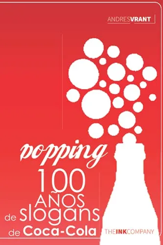 Popping: 100 Años De Slogans De Coca-coca