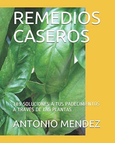 Libro: Remedios Caseros: 189 Soluciones A Tus Padecimientos