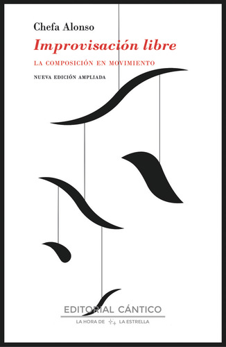 Improvisacion Libre: La Composición En Movimiento, De Alonso,chefa., Vol. 1. Editorial Cantico, Tapa Blanda, Nueva Edición Ampliada En Español