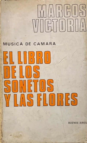 Marcos Victoria El Libro De Los Sonetos Y Las Flores Firmado