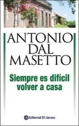 Libro - Siempre Es Dificil Volver A Casa - Dal Masetto Anto