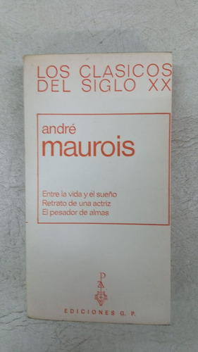 Entre La Vida Y El Sueño - Andre Maurois - Ediciones G P