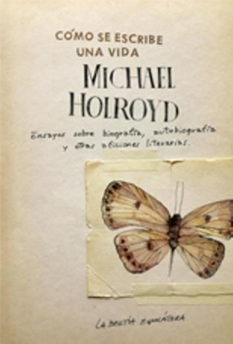 Como Se Escribe Una Vida - Michael Holroyd