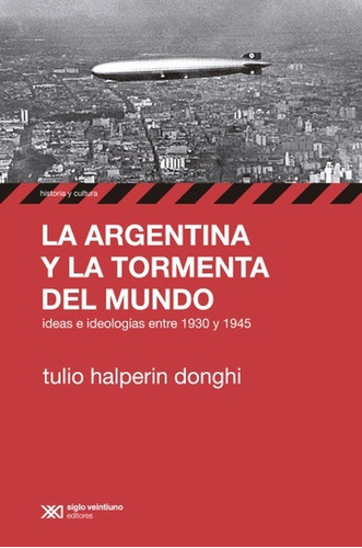 Argentina Y La Tormenta Del Mundo, La, De Tulio Halperín Donghi. Editorial Siglo Xxi, Edición 1 En Español