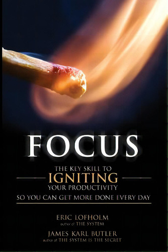 Focus: The Key Skill To Igniting Your Productivity So You Can Get More Done Everyday, De Butler, James Karl. Editorial Createspace, Tapa Blanda En Inglés
