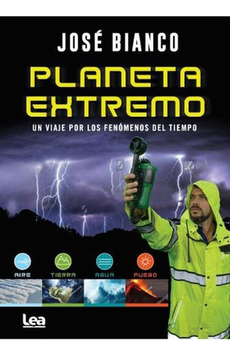 Planeta Extremo Mito Y Verdades Del Cambio Climatico  Bianco
