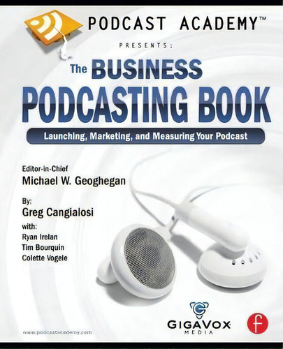 Podcast Academy: The Business Podcasting Book, De Michael Geoghegan. Editorial Taylor Francis Ltd, Tapa Blanda En Inglés