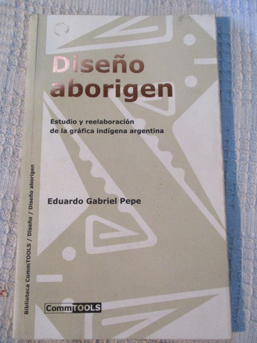 Eduardo Gabriel Pepe - Diseño Aborigen