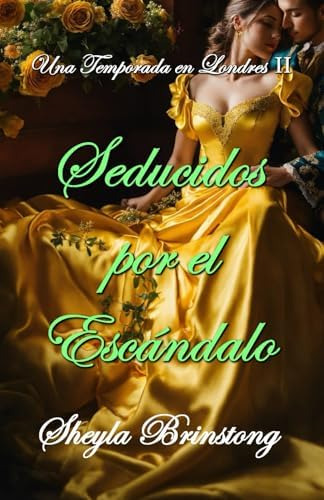 Libro: Seducidos Por El Escándalo (una Temporada En Londres)