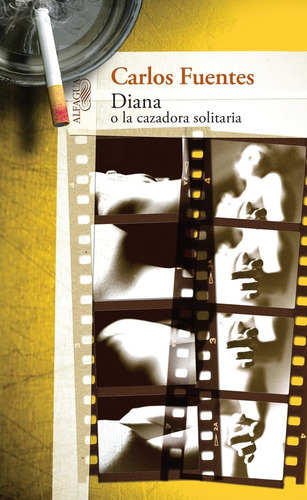 Diana o la cazadora solitaria, de Fuentes, Carlos. Serie Biblioteca Fuentes Editorial Alfaguara, tapa blanda en español, 2012
