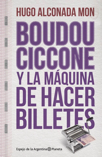 Boudou-ciccone Y La Máquina De Hacer Billetes