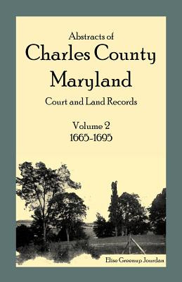 Libro Abstracts Of Charles County, Maryland Court And Lan...