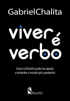 Comprar Viver é verbo: Como a filosofia pode nos ajudar a entender o mundo pós-pandemia, de Chalita, Gabriel. Editorial Editora e Cursos Serena Ltda, capa mole em português, 2021