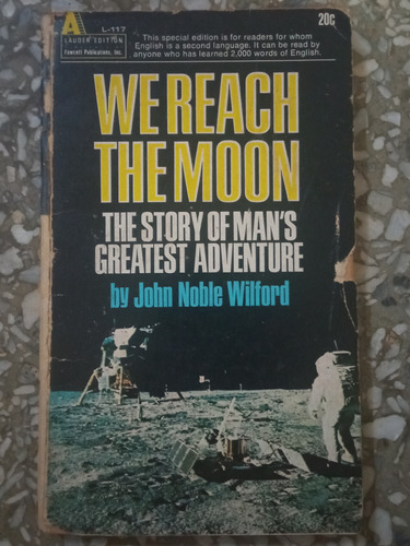 We Reach The Moon The Story Of Man's Createst Adventure