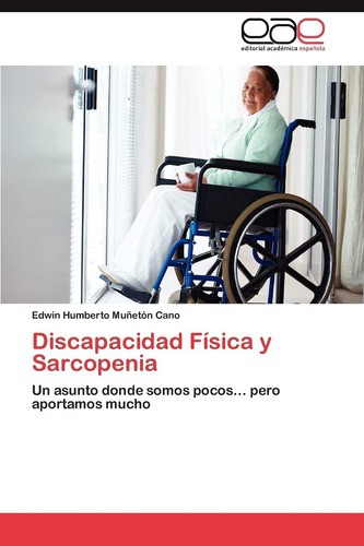 Libro: Discapacidad Física Y Sarcopenia: Un Asunto Donde ...