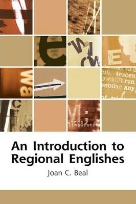 An Introduction To Regional Englishes - Joan C. Beal