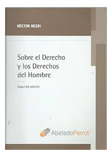 Sobre El Derecho Y Los Derechos Del Hombre - Negri, Héctor