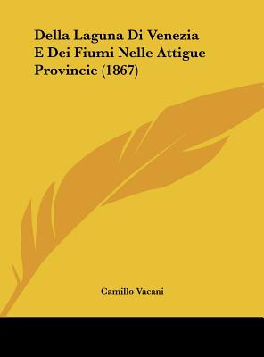 Libro Della Laguna Di Venezia E Dei Fiumi Nelle Attigue P...