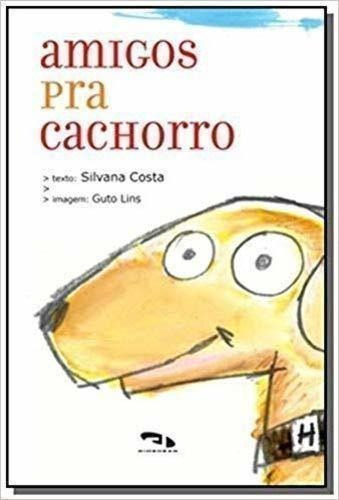 Libro Amigos Pra Cachorro De Silvana Costa Dimensao - Paradi