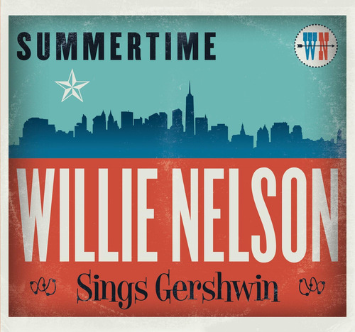 Cd: Summertime: Willie Nelson Sings Gershwin