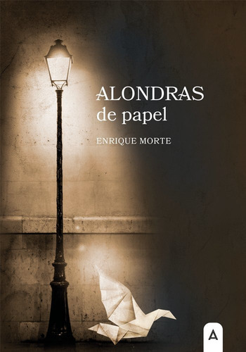 Alondras De Papel, De Morte Macia, Enrique. Editorial Aliar 2015 Ediciones, S.l., Tapa Blanda En Español