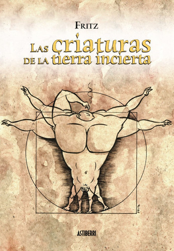 LAS CRIATURAS DE LA TIERRA INCIERTA, de FRITZ. Editorial ASTIBERRI EDICIONES, tapa blanda en español