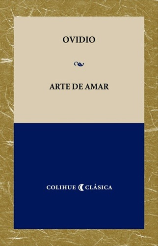 Arte De Amar, Ovidio, Ed. Colihue