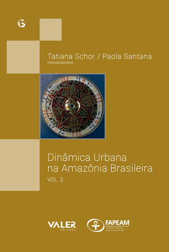 Dinâmica urbana na Amazônia brasileira - Volume 2, de  Schor, Tatiana/  Santana, Paola. Valer Livraria Editora E Distribuidora Ltda, capa mole em português, 2015