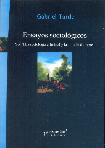 Ensayos Sociologicos. Vol 1. La Sociologia Criminal Y Las Mu