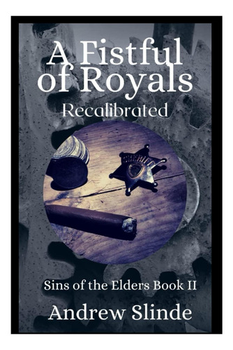 Libro: A Fistful Of Royals: Recalibrated: Sins Of The Elders