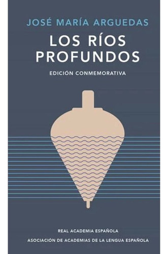 Los Rios Profundos (ed. Conmemorativa De Rae Y Asale), Libro