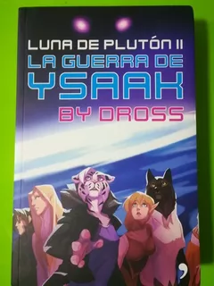 Luna De Plutón Ii. La Guerra De Ysaak. By Dross