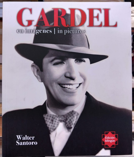 Gardel En Imágenes. Walter Santoro. Bilingüe