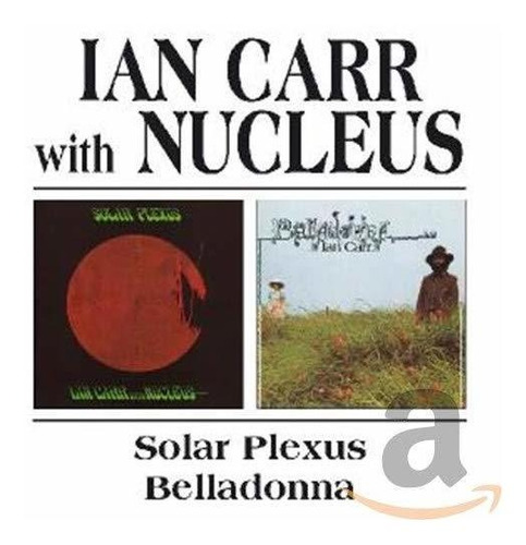 Cd Solar Plexus / Belladonna - Carr, Ian And Nucleus