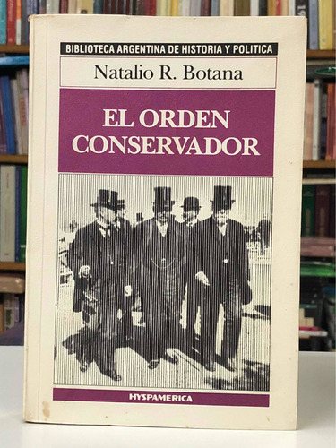 El Orden Conservador - Natalio Botana - Hyspamérica