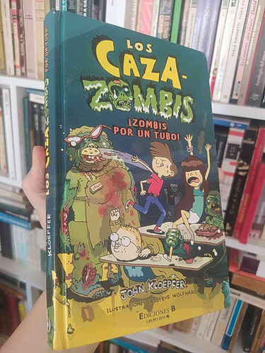 Los Caza- Zombis  ¡zombis Por Un Tubo!  John Kloepfer, Ilus
