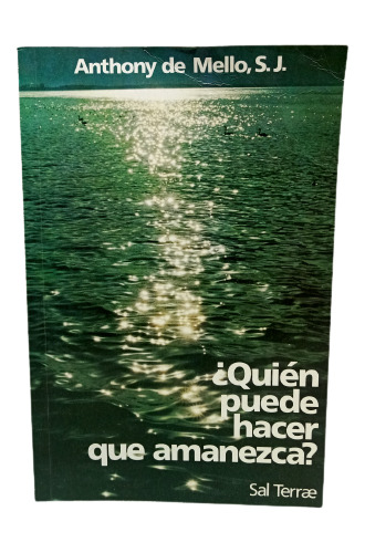 Quien Puede Hacer Que Amanezca - Sal Terrae - Anthony Mello 