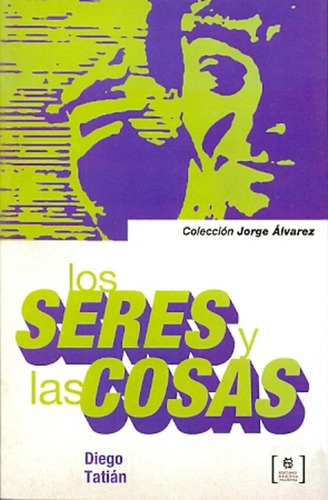 Los Seres Y Las Cosas - Diego Tatián