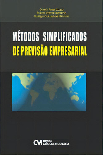 Métodos Simplificados De Previsão Empresarial, De Gueibi Peres Souza.