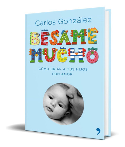 Besame Mucho, De Carlos Gonzalez. Editorial Temas De Hoy, Tapa Blanda En Español, 2003