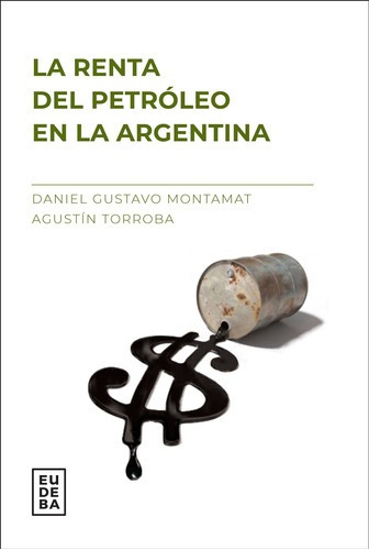Imagen 1 de 1 de La Renta Del Petroleo En La Argentina - Daniel Montabat
