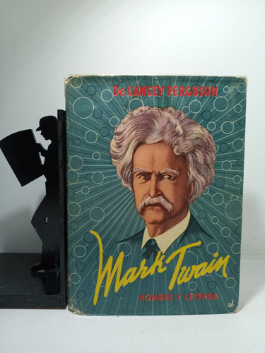 Mark Twain Hombre Y Leyenda - Lancey Ferguson