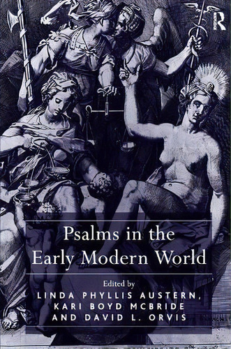 Psalms In The Early Modern World, De Linda Phyllis Austern. Editorial Taylor Francis Ltd, Tapa Dura En Inglés