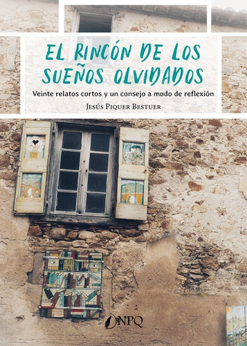 El Rincon De Los Sueãâos Olvidados, De Piquer Bestuer, Jesus. Editorial Npq Editores, Tapa Blanda En Español