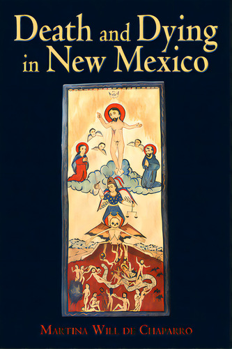 Death And Dying In New Mexico, De Will, Martina. Editorial Univ Of New Mexico Pr, Tapa Blanda En Inglés